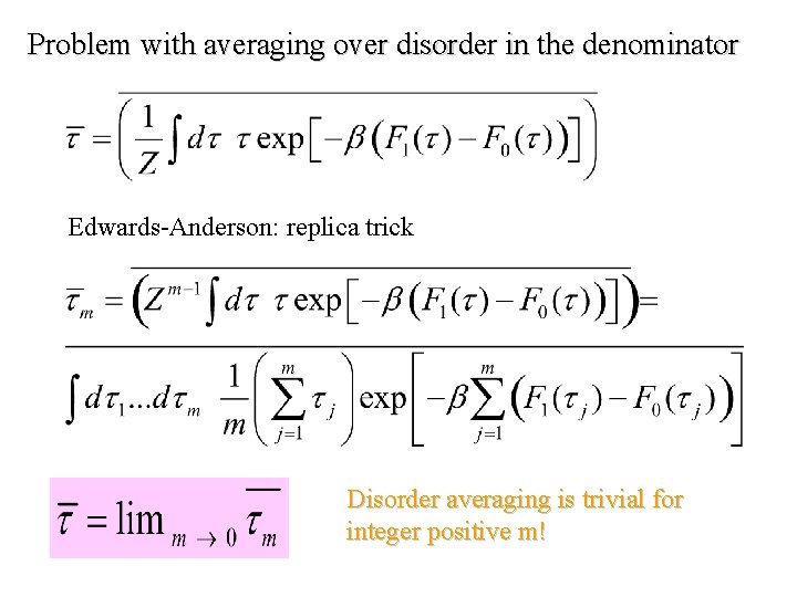 Problem with averaging over disorder in the denominator Edwards-Anderson: replica trick Disorder averaging is