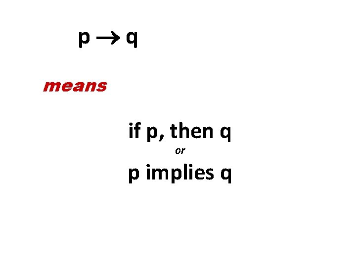 p q means if p, then q or p implies q 