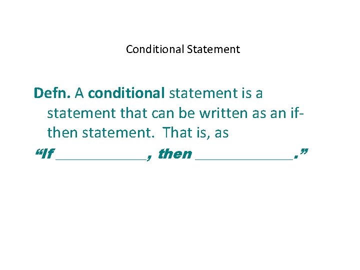 Conditional Statement Defn. A conditional statement is a statement that can be written as