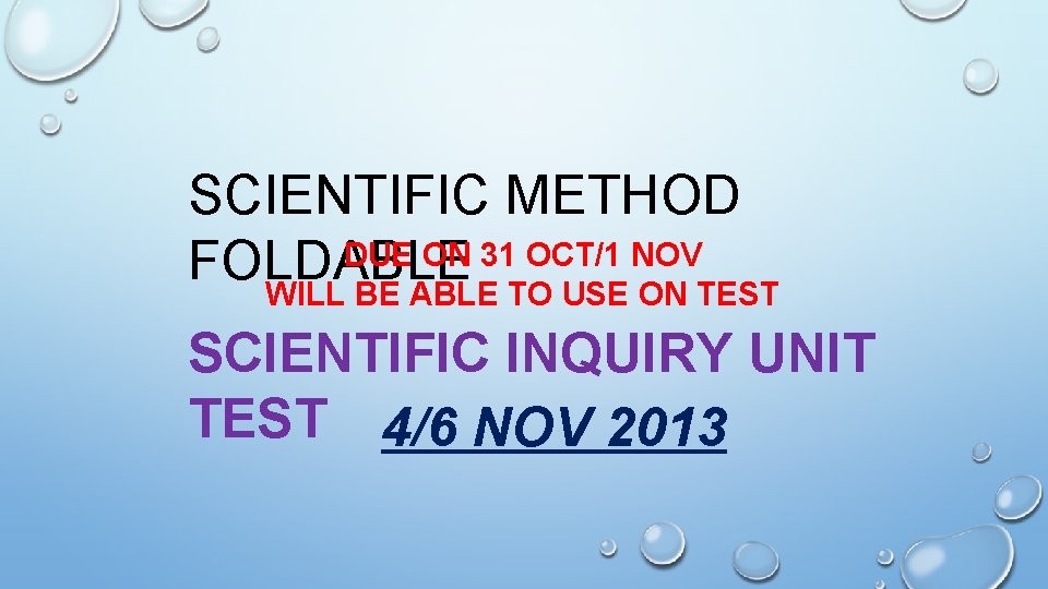 SCIENTIFIC METHOD DUE ON 31 OCT/1 NOV FOLDABLE WILL BE ABLE TO USE ON