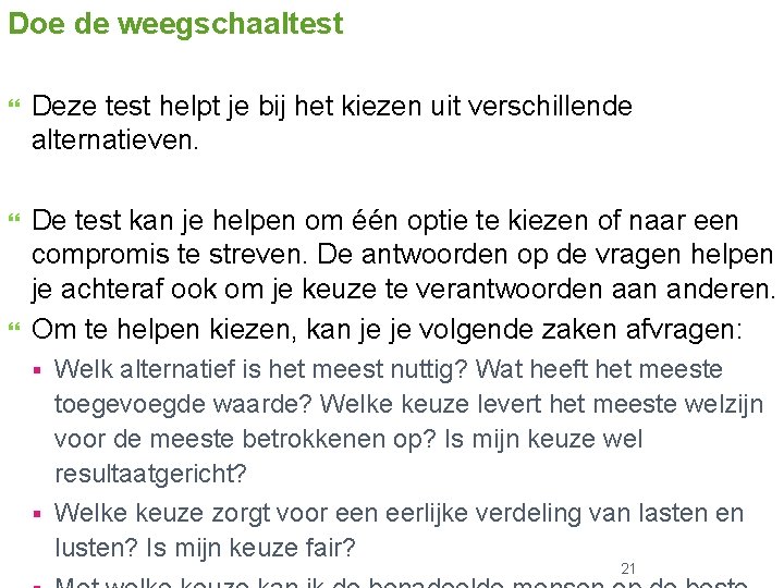 Doe de weegschaaltest Deze test helpt je bij het kiezen uit verschillende alternatieven. De