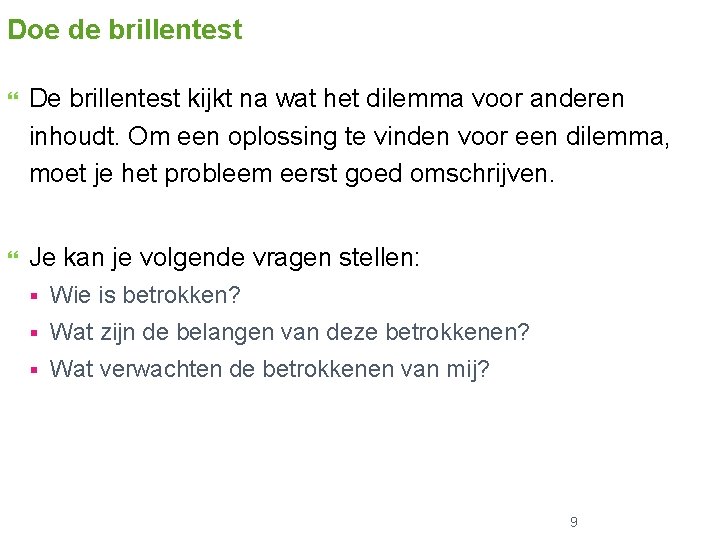 Doe de brillentest De brillentest kijkt na wat het dilemma voor anderen inhoudt. Om