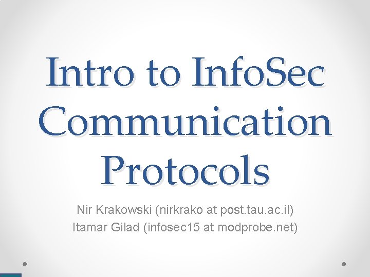 Intro to Info. Sec Communication Protocols Nir Krakowski (nirkrako at post. tau. ac. il)