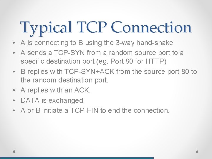 Typical TCP Connection • A is connecting to B using the 3 -way hand-shake