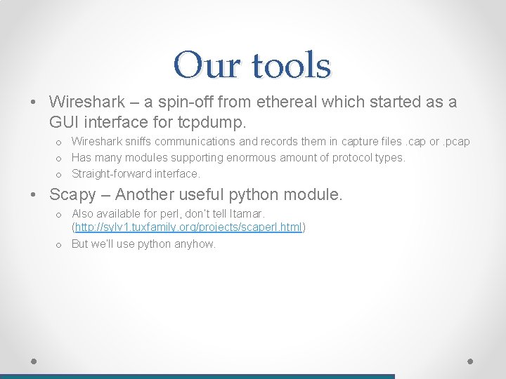Our tools • Wireshark – a spin-off from ethereal which started as a GUI