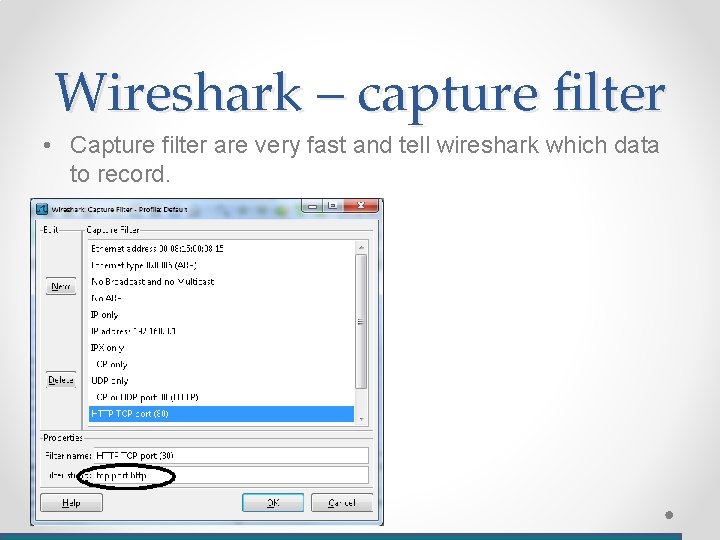 Wireshark – capture filter • Capture filter are very fast and tell wireshark which
