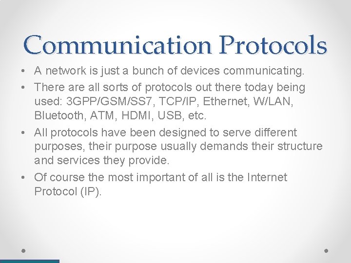 Communication Protocols • A network is just a bunch of devices communicating. • There