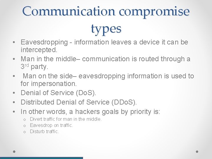 Communication compromise types • Eavesdropping - information leaves a device it can be intercepted.