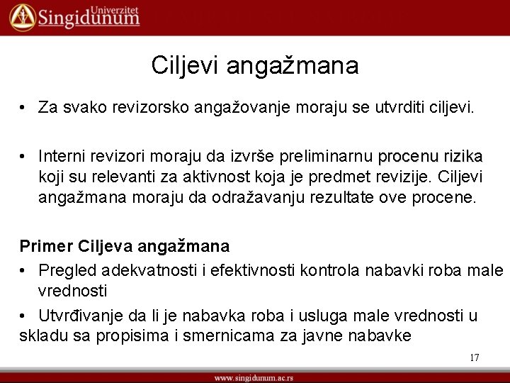 Ciljevi angažmana • Za svako revizorsko angažovanje moraju se utvrditi ciljevi. • Interni revizori