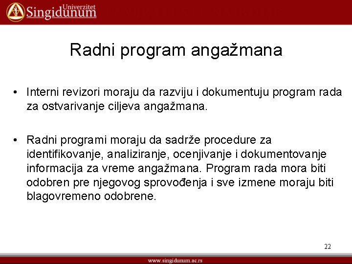 Radni program angažmana • Interni revizori moraju da razviju i dokumentuju program rada za