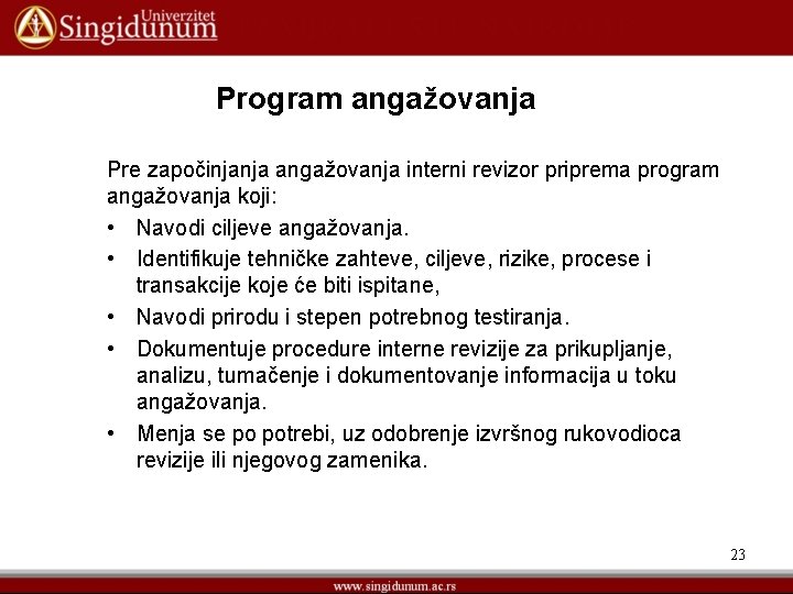 Program angažovanja Pre započinjanja angažovanja interni revizor priprema program angažovanja koji: • Navodi ciljeve