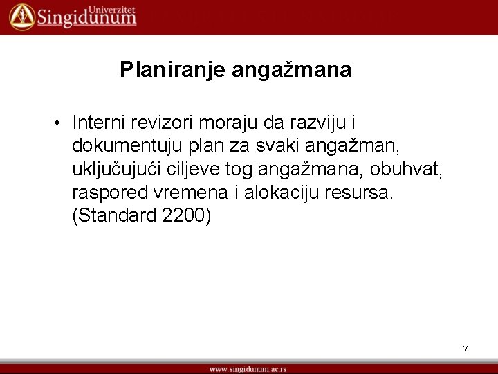 Planiranje angažmana • Interni revizori moraju da razviju i dokumentuju plan za svaki angažman,