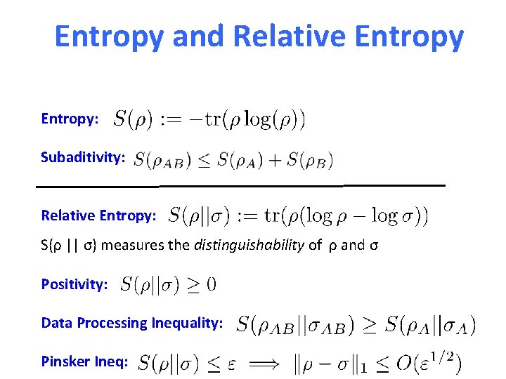 Entropy and Relative Entropy: Subaditivity: Relative Entropy: S(ρ || σ) measures the distinguishability of