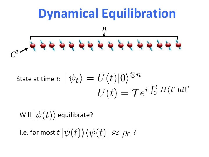 Dynamical Equilibration State at time t: Will equilibrate? I. e. for most t ?