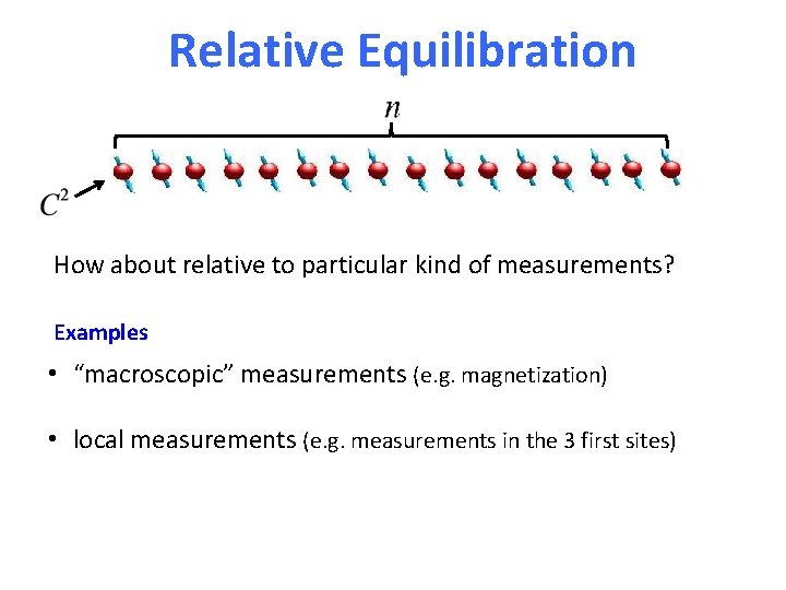 Relative Equilibration How about relative to particular kind of measurements? Examples • “macroscopic” measurements
