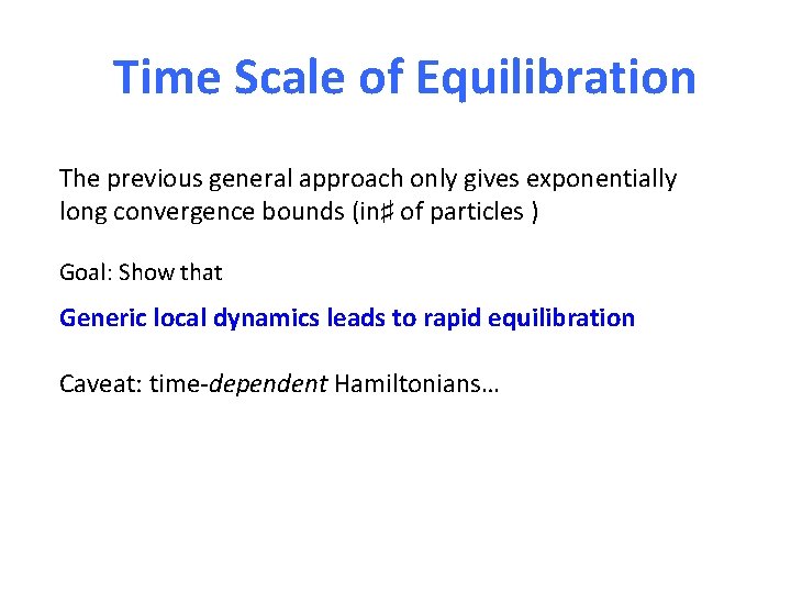 Time Scale of Equilibration The previous general approach only gives exponentially long convergence bounds