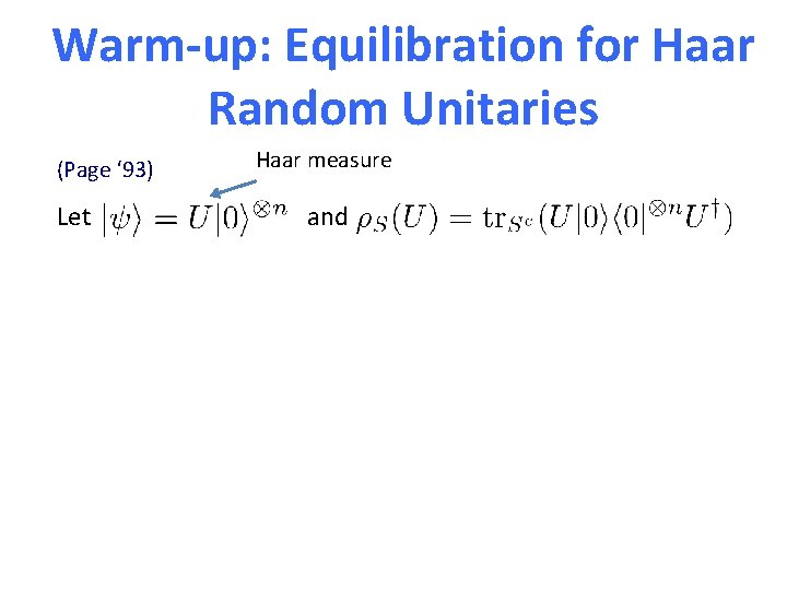 Warm-up: Equilibration for Haar Random Unitaries Haar measure (Page ‘ 93) Let and We