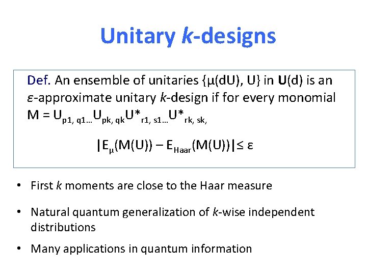 Unitary k-designs Def. An ensemble of unitaries {μ(d. U), U} in U(d) is an