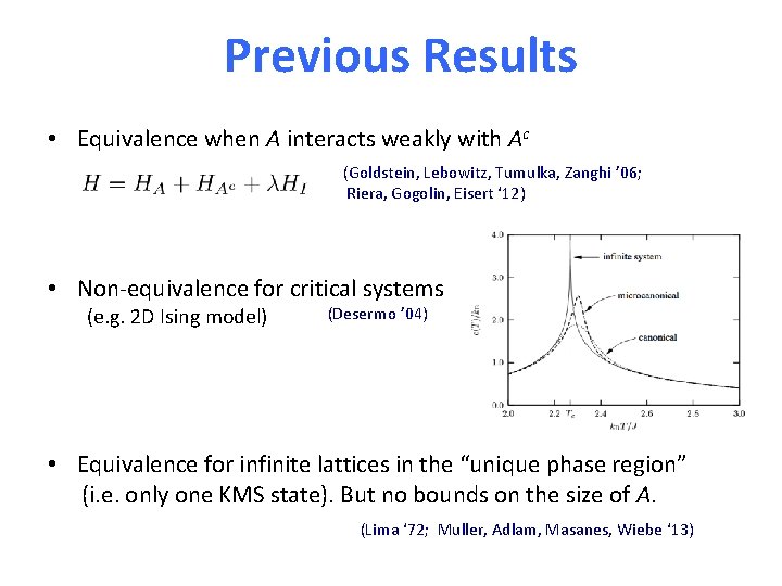 Previous Results • Equivalence when A interacts weakly with Ac (Goldstein, Lebowitz, Tumulka, Zanghi