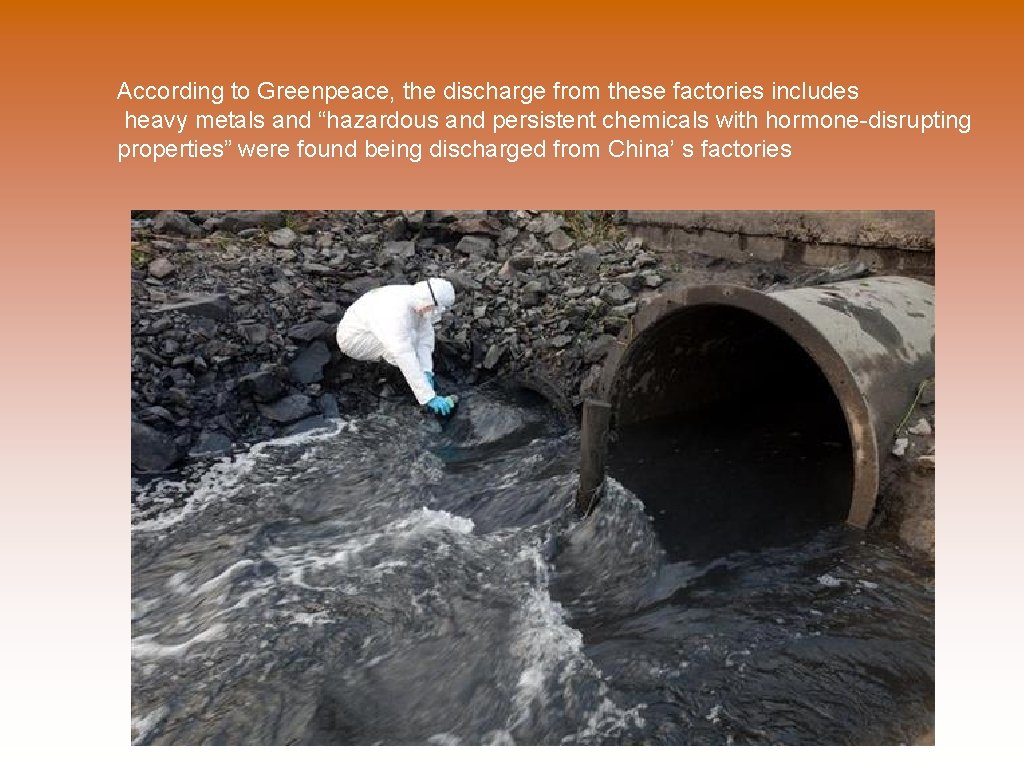 According to Greenpeace, the discharge from these factories includes heavy metals and “hazardous and