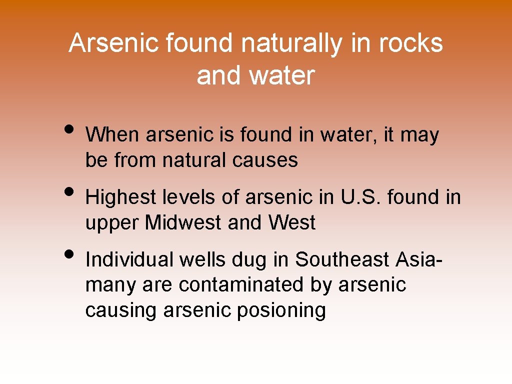 Arsenic found naturally in rocks and water • When arsenic is found in water,