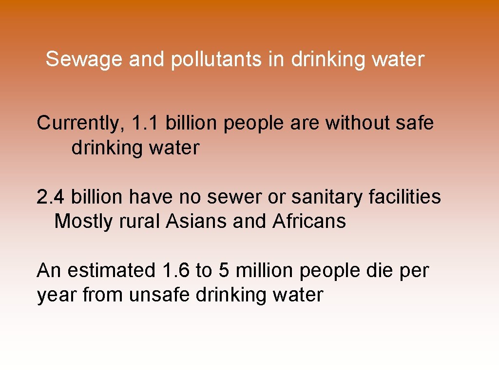 Sewage and pollutants in drinking water Currently, 1. 1 billion people are without safe