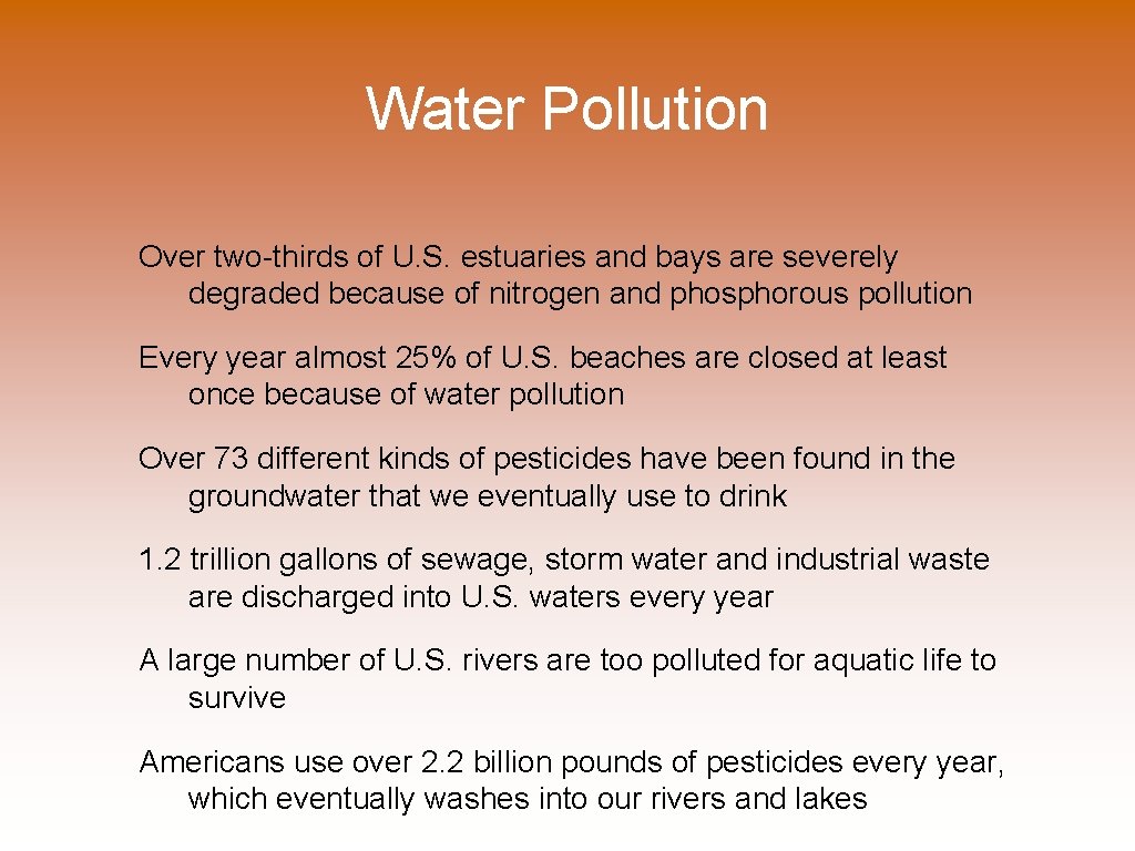 Water Pollution Over two-thirds of U. S. estuaries and bays are severely degraded because