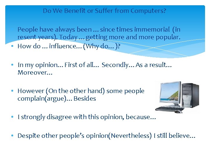 Do We Benefit or Suffer from Computers? • People have always been …since times