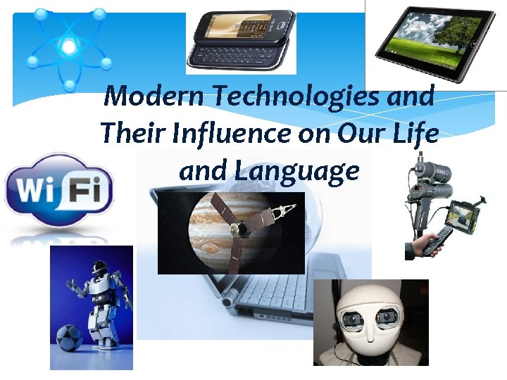 Modern Technologies and Their Influence on Our Life and Language 