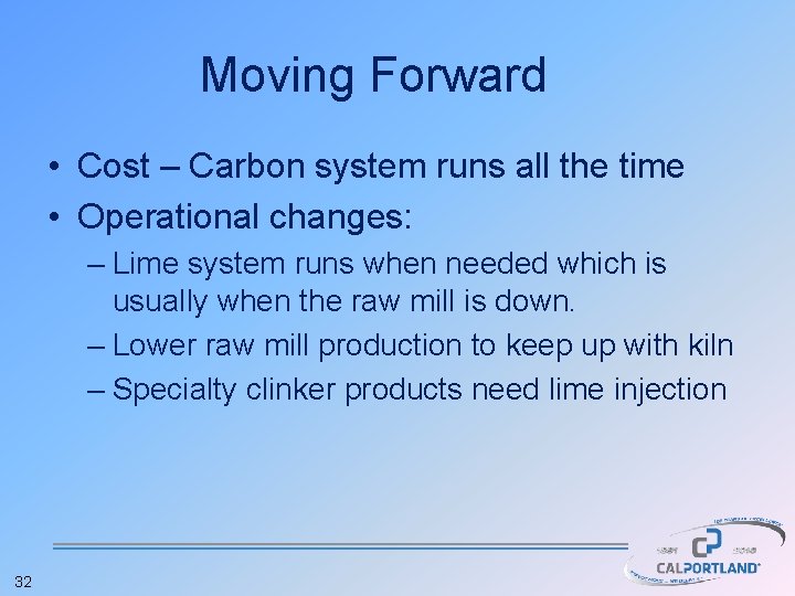 Moving Forward • Cost – Carbon system runs all the time • Operational changes: