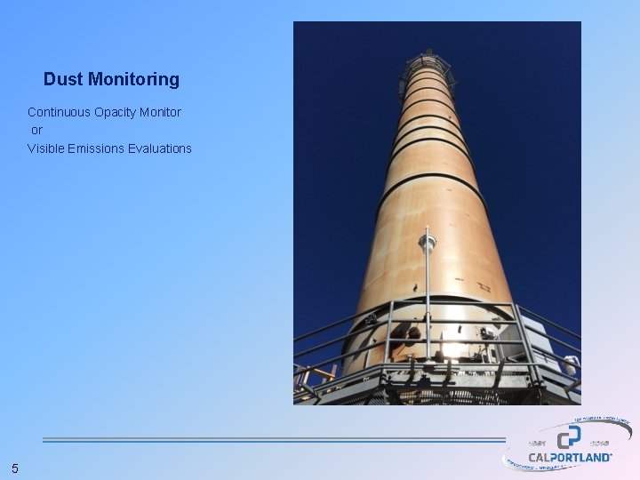 Dust Monitoring Continuous Opacity Monitor or Visible Emissions Evaluations 5 