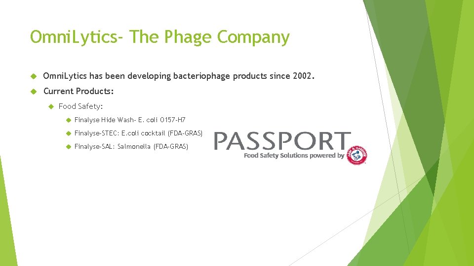 Omni. Lytics- The Phage Company Omni. Lytics has been developing bacteriophage products since 2002.