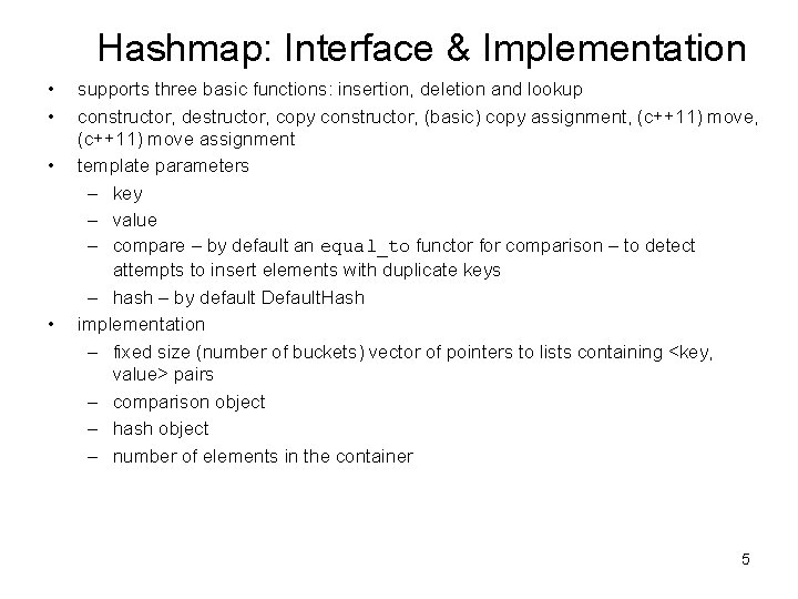 Hashmap: Interface & Implementation • • supports three basic functions: insertion, deletion and lookup