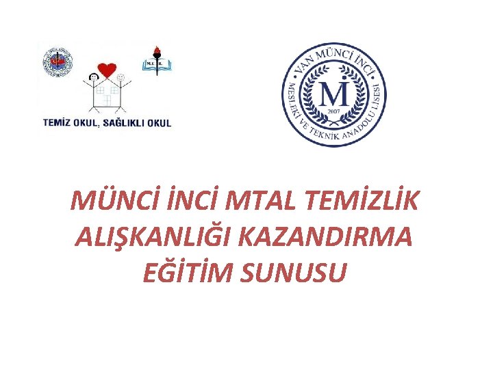 MÜNCİ İNCİ MTAL TEMİZLİK ALIŞKANLIĞI KAZANDIRMA EĞİTİM SUNUSU 