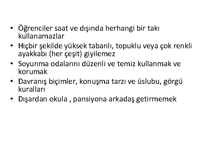  • Öğrenciler saat ve dışında herhangi bir takı kullanamazlar • Hiçbir şekilde yüksek