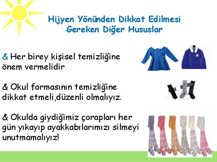 Hijyen Yönünden Dikkat Edilmesi Gereken Diğer Hususlar & Her birey kişisel temizliğine önem vermelidir