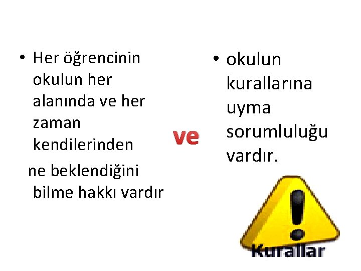  • Her öğrencinin okulun her alanında ve her zaman kendilerinden ne beklendiğini bilme