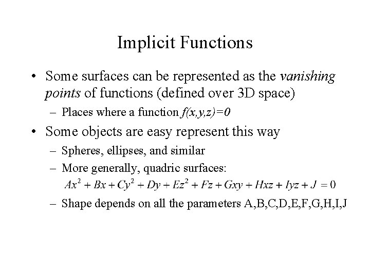 Implicit Functions Some surfaces can be represented as