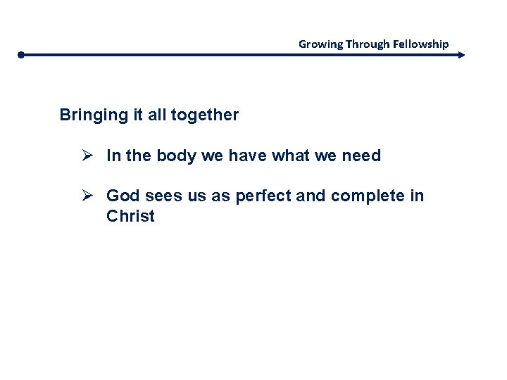 Growing Through Fellowship Bringing it all together Ø In the body we have what