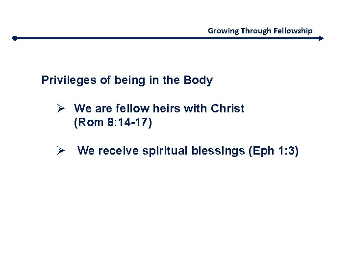 Growing Through Fellowship Privileges of being in the Body Ø We are fellow heirs