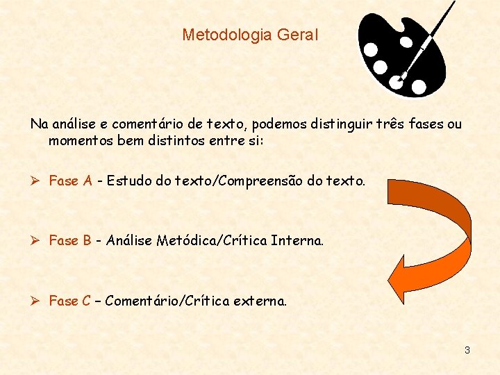 Metodologia Geral Na análise e comentário de texto, podemos distinguir três fases ou momentos