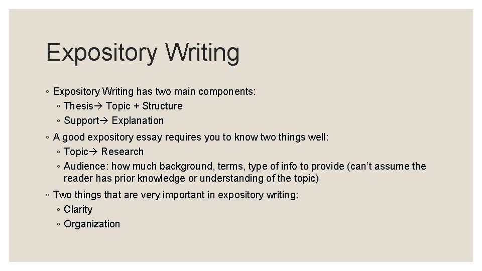 Expository Writing ◦ Expository Writing has two main components: ◦ Thesis Topic + Structure
