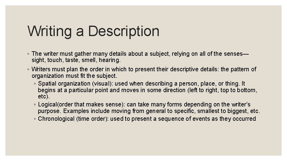 Writing a Description ◦ The writer must gather many details about a subject, relying