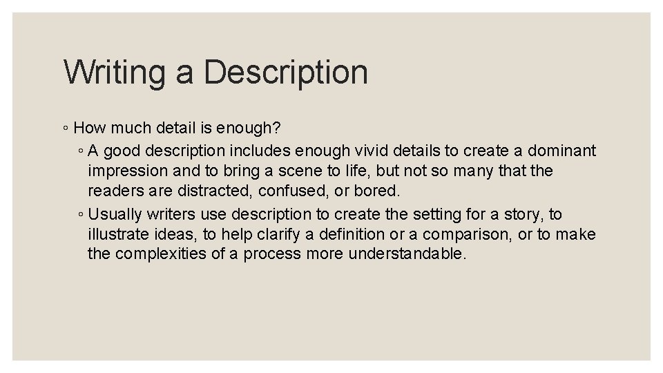 Writing a Description ◦ How much detail is enough? ◦ A good description includes