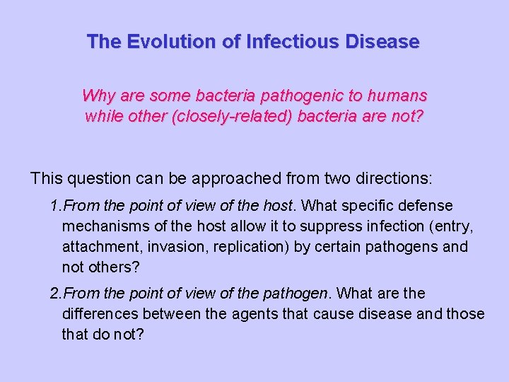 The Evolution of Infectious Disease Why are some bacteria pathogenic to humans while other