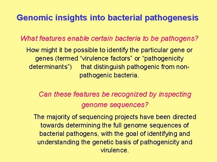 Genomic insights into bacterial pathogenesis What features enable certain bacteria to be pathogens? How