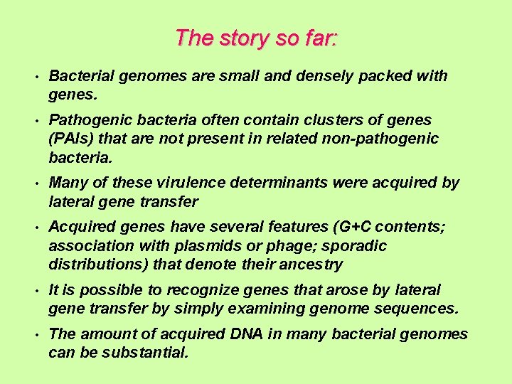 The story so far: • Bacterial genomes are small and densely packed with genes.