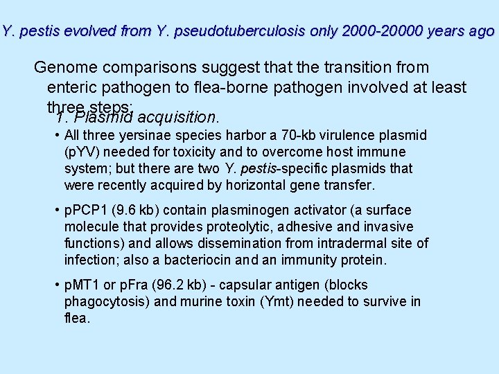 Y. pestis evolved from Y. pseudotuberculosis only 2000 -20000 years ago Genome comparisons suggest
