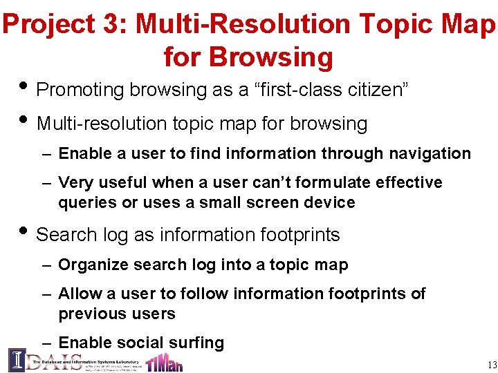 Project 3: Multi-Resolution Topic Map for Browsing • Promoting browsing as a “first-class citizen”