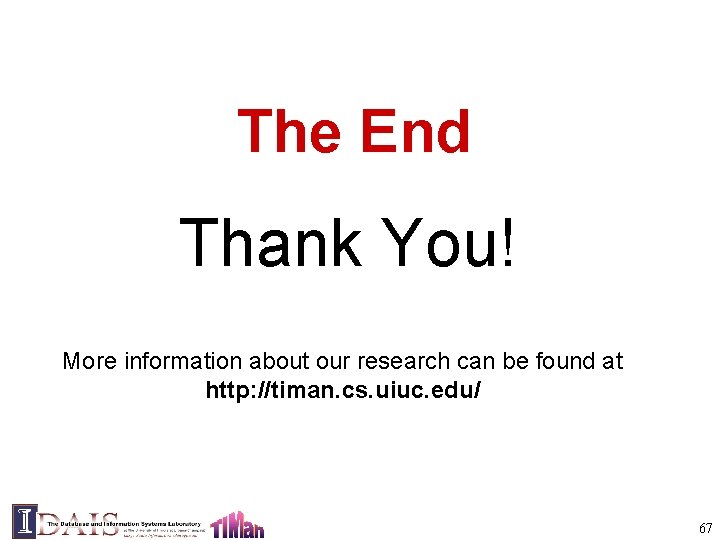 The End Thank You! More information about our research can be found at http: